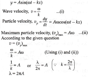 A Transverse Wave Is Represented By Y Asin Wt Kx For What Value Of The Wavelength Is The W Ave Velocity Equal To The Maximum Particle Velocity Sarthaks Econnect Largest