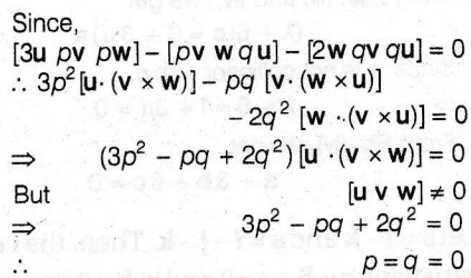 If U V And W Are Non Coplanar Vectors And P Q Are Real Numbers Then The Equality 3 U P V P W P V W Q U 2 W Q V Q U 0 Holds For Sarthaks Econnect Largest Online Education Community