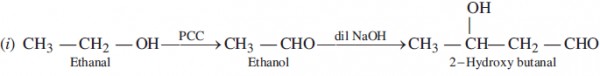 A How Will You Bring About The Following Conversions I Ethanol To 3 Hydroxybutanal