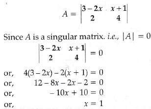 For What Value Of X The Given Matrix A 3 2x X 1 2 4 Is A Singular Matrix Sarthaks Econnect Largest Online Education Community