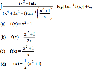 If X 2 1 Dx X 4 3x 2 1 Tan 1 X 2 1 X Log Tan 1f X C Then Sarthaks Econnect Largest Online Education Community