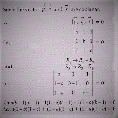 If The Vector P Ai J K Vector Q I Bj K And Vector R I J Ck Are Coplanar Then For A B C 1 Then Show That Sarthaks Econnect Largest Online Education Community