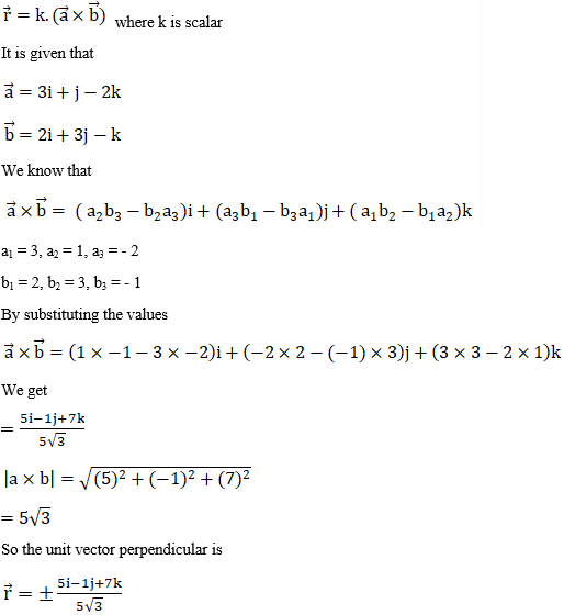 Find The Unit Vectors Perpendicular To Both Vector A And Vector B When I Vector A 3i J 2k And Vector B 2i 3j K Sarthaks Econnect Largest Online Education Community