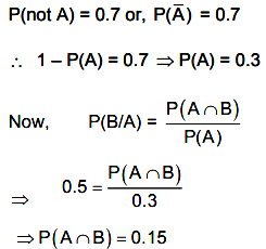 If P Not A 0 7 P B 0 7 And P B A 0 5 Then Find P A B Sarthaks Econnect Largest Online Education Community