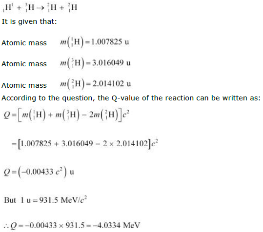 The Q Value Of A Nuclear Reaction A B C D Is Defined By Q Ma Mb Mc Md C2 Where The Masses Refer To The Respective Nuclei