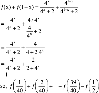 Let The Function F 0 1 R Be Defined By F X 4x 4x 2 Then The Value Of F 1 40 F 2 40 F 3 40 F 39 40 F 1 2 Is Sarthaks Econnect Largest Online Education Community