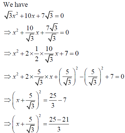 Find The Roots Of The Following Quadratic Equations If They Exist By The Method Of Completing The Square 3x 2 10x 7 3 0 Sarthaks Econnect Largest Online Education Community